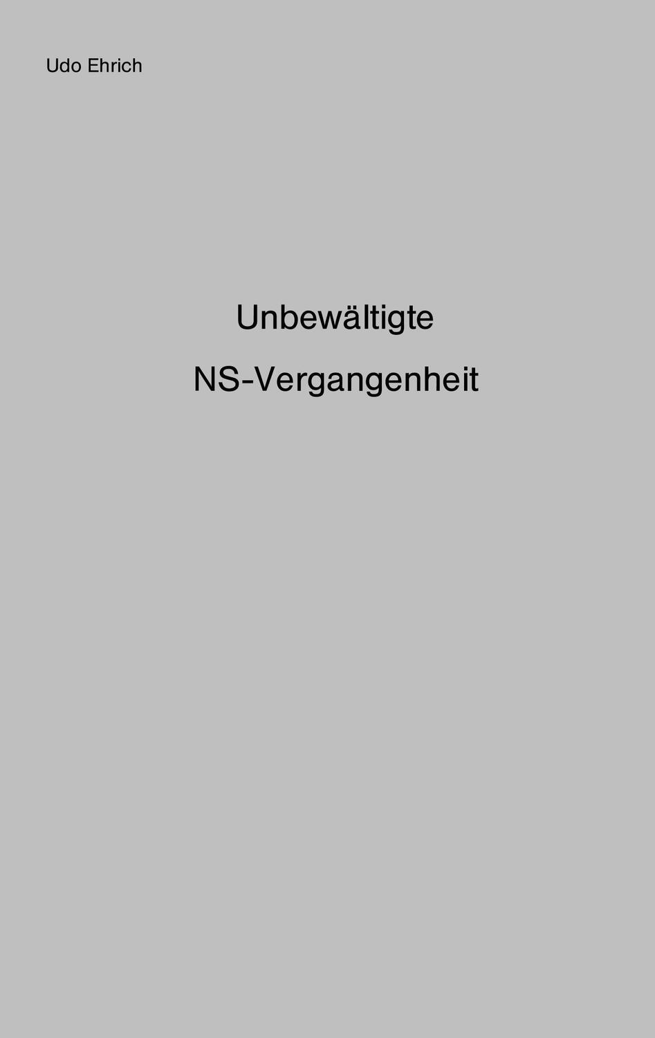 Cover: 9783746047539 | Unbewältigte NS-Vergangenheit | Udo Ehrich | Taschenbuch | Paperback