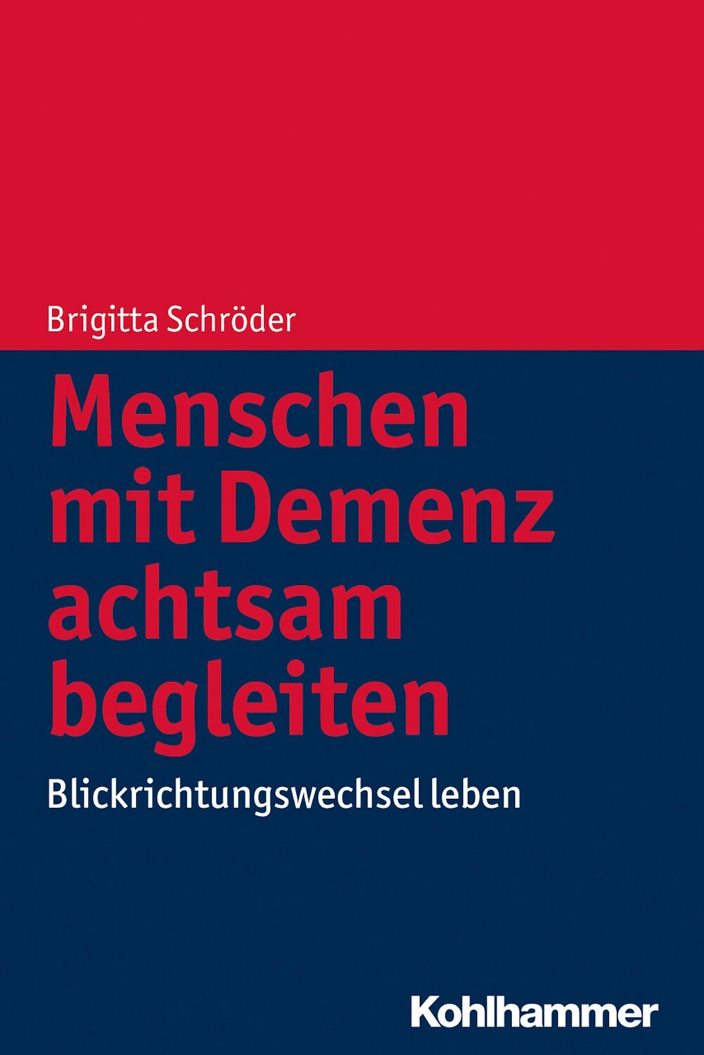 Cover: 9783170260726 | Menschen mit Demenz achtsam begleiten | Blickrichtungswechsel leben