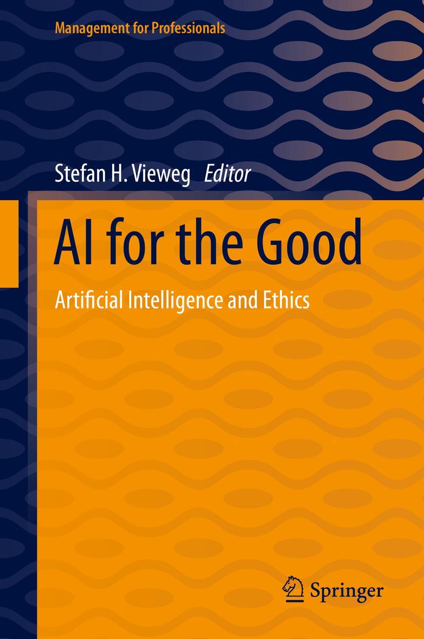 Cover: 9783030669126 | AI for the Good | Artificial Intelligence and Ethics | Vieweg | Buch