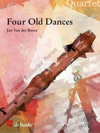 Cover: 9789043118682 | Four Old Dances | Quartet | Jan Van der Roost | Partitur + Stimmen