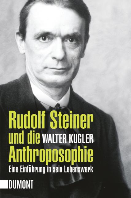 Cover: 9783832161385 | Rudolf Steiner und die Anthroposophie | Walter Kugler | Taschenbuch
