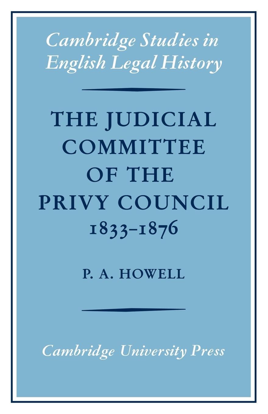 Cover: 9780521085595 | The Judicial Committee of the Privy Council 1833 1876 | P. A. Howell