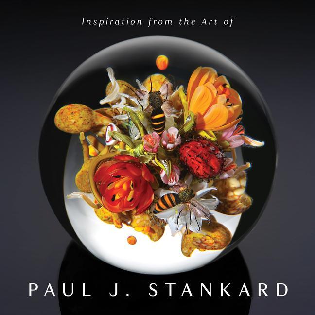 Cover: 9780764362576 | Inspiration from the Art of Paul J. Stankard | Paul Joseph Stankard