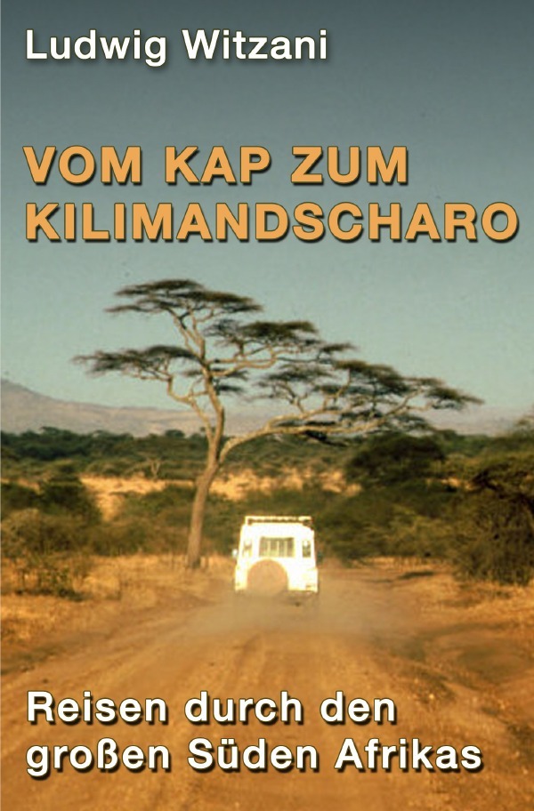 Cover: 9783745013306 | Vom Kap zum Kilimandscharo | Reisen durch den großen Süden Afrikas