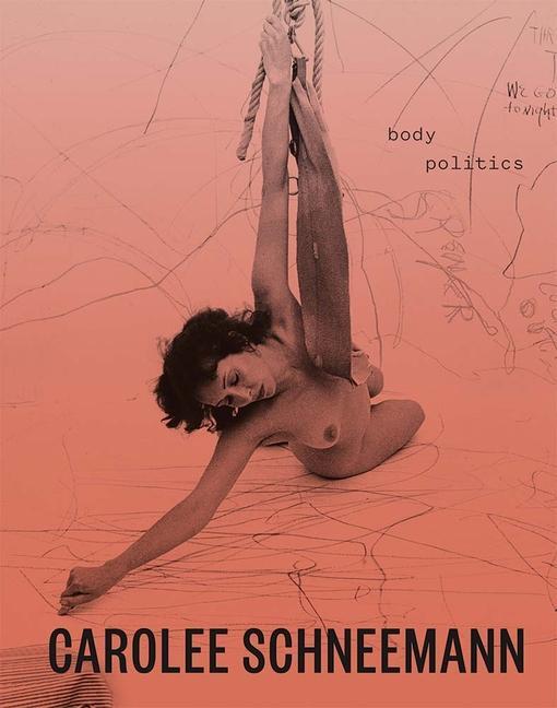 Cover: 9780300260649 | Carolee Schneemann | Body Politics | Chris Bayley (u. a.) | Buch