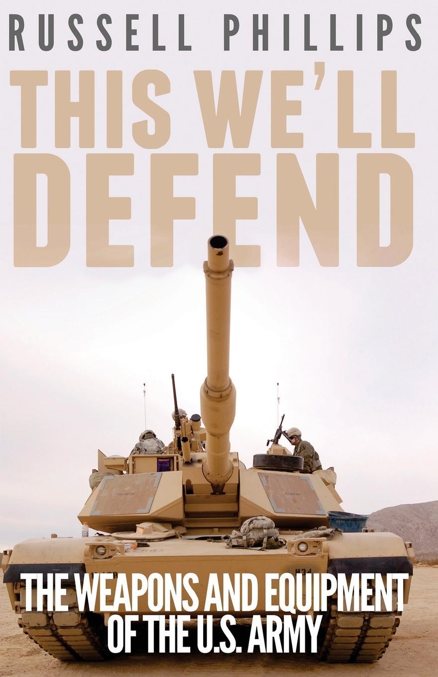 Cover: 9780992764814 | This We'll Defend | The Weapons and Equipment of the U.S. Army | Buch