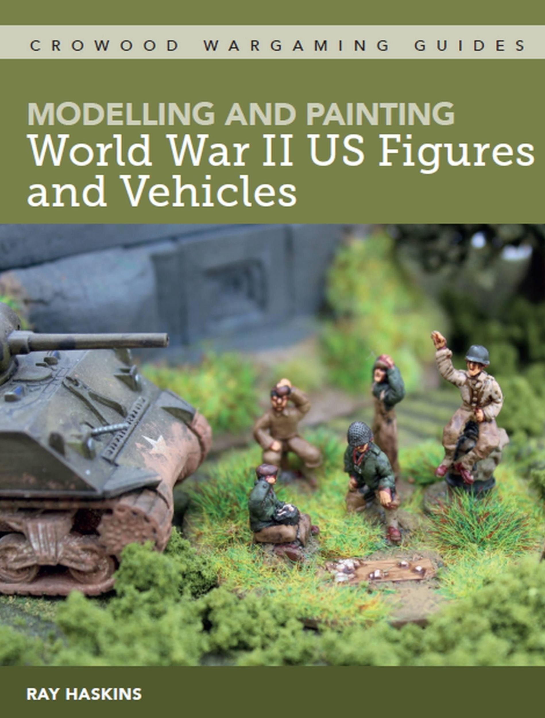 Cover: 9781785007156 | Modelling and Painting WWII Us Figures and Vehicles | Ray Haskins