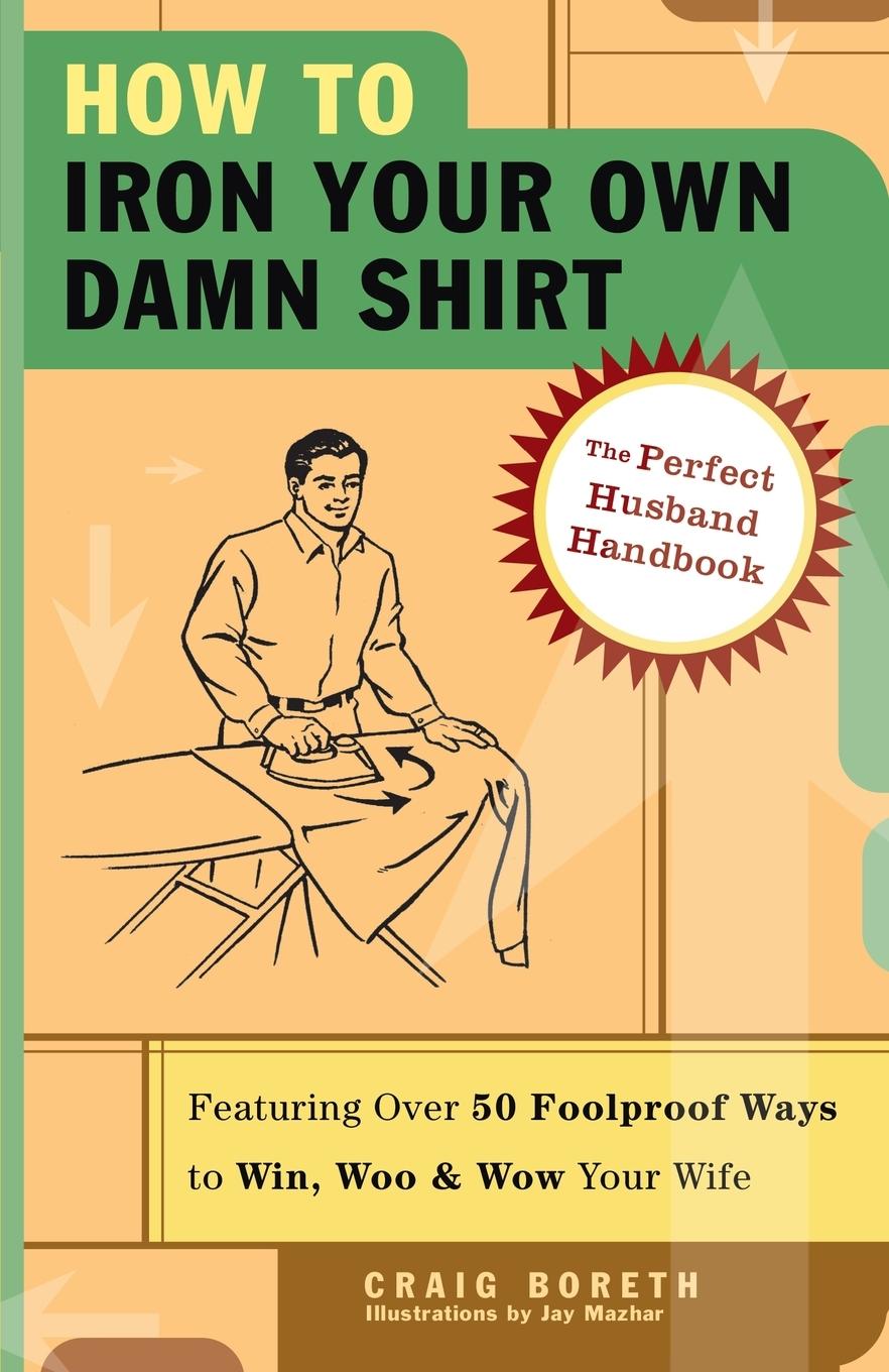 Cover: 9781400053629 | How to Iron Your Own Damn Shirt | Craig Boreth | Taschenbuch | 2005