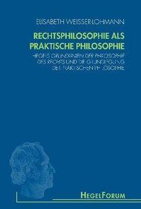 Cover: 9783770550036 | Rechtsphilosophie als praktische Philosophie | Weisser-Lohmann | Buch