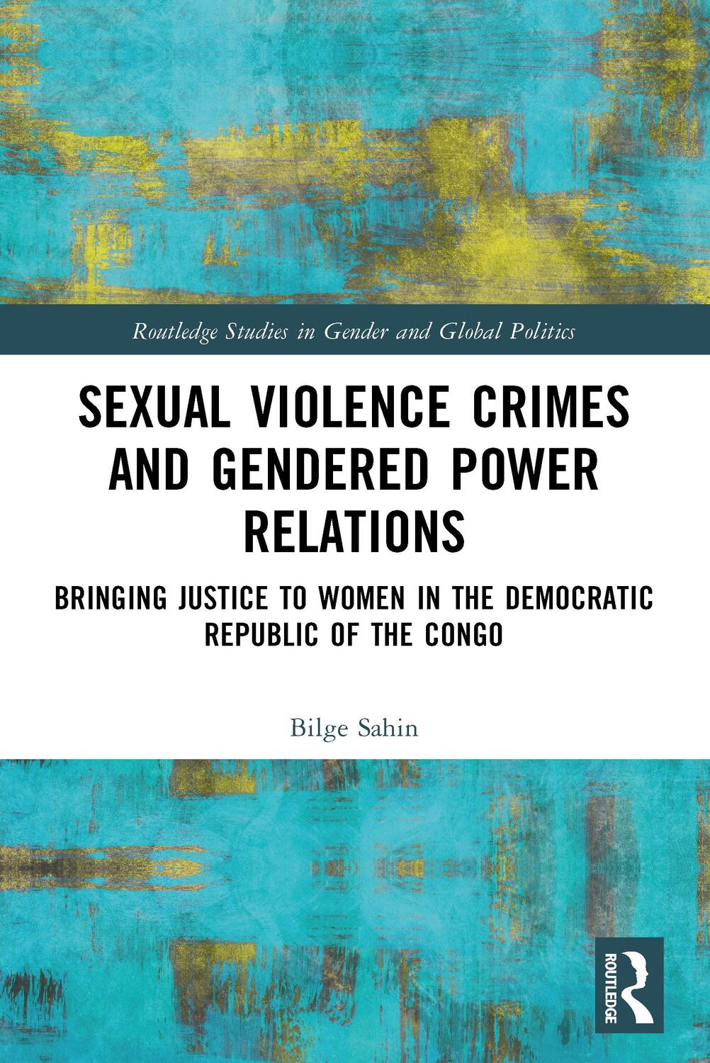 Cover: 9780367542658 | Sexual Violence Crimes and Gendered Power Relations | Bilge Sahin