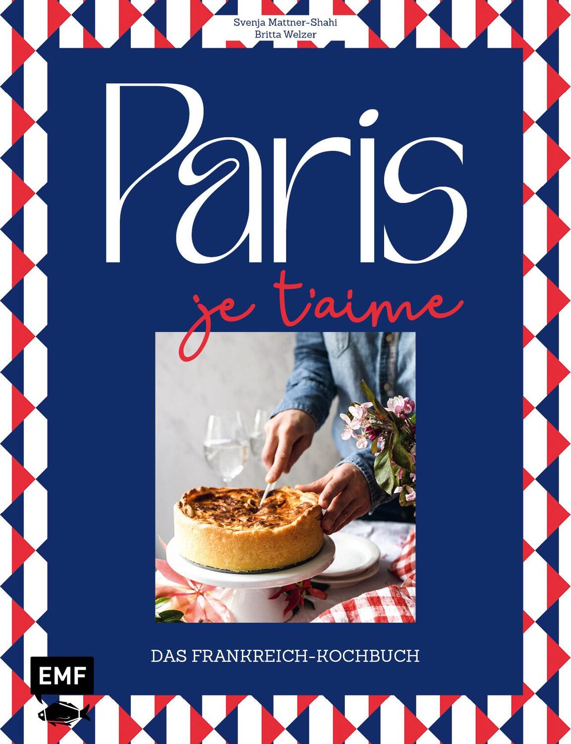 Cover: 9783745919059 | Paris - Je t'aime - Das Frankreich-Kochbuch | Britta Welzer (u. a.)