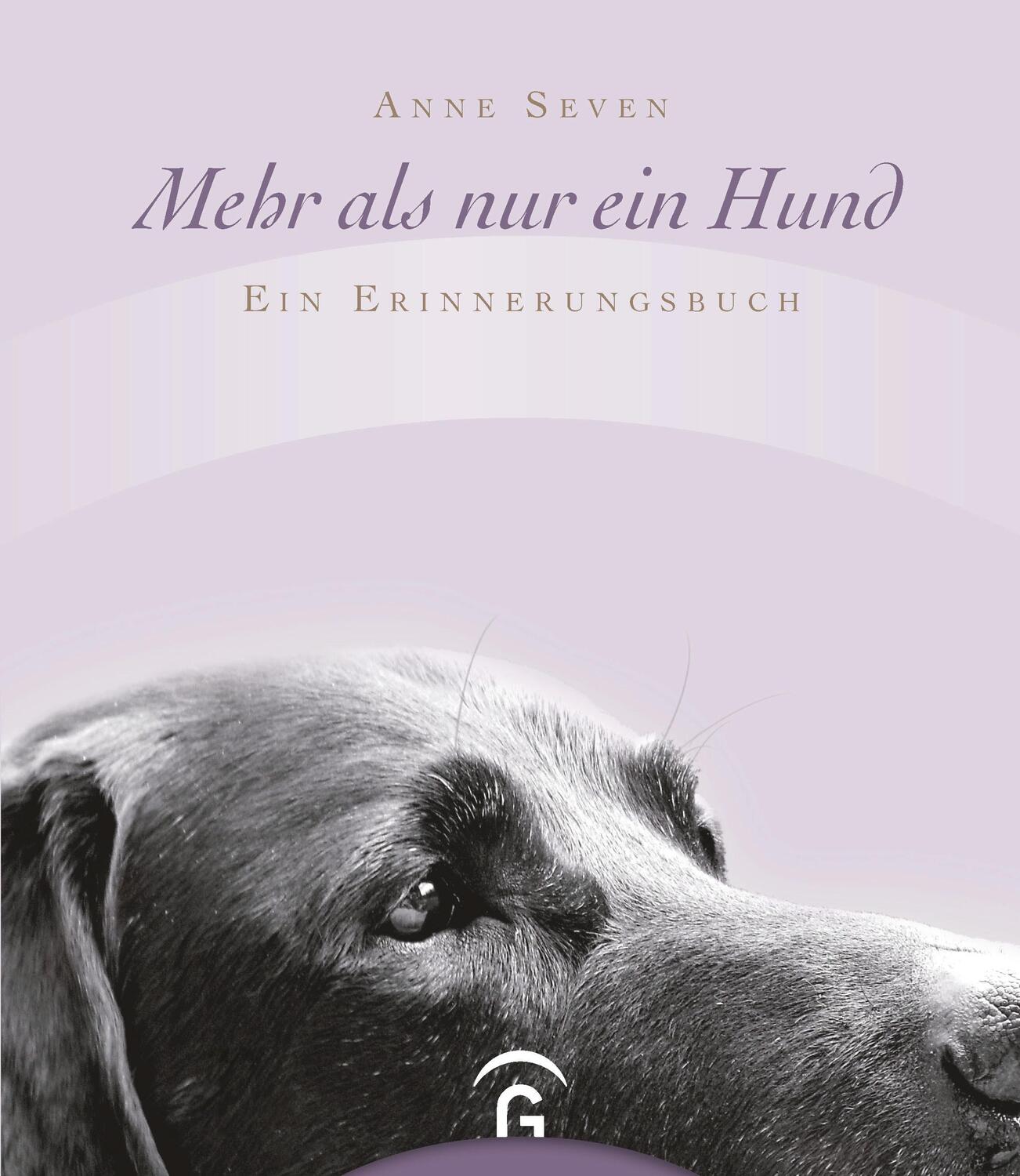 Cover: 9783579068381 | Mehr als nur ein Hund | Ein Erinnerungsbuch | Anne Seven | Buch | 2010