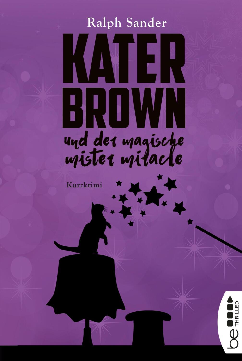 Cover: 9783741300912 | Kater Brown und der Magische Mister Miracle | Kurzkrimi | Ralph Sander