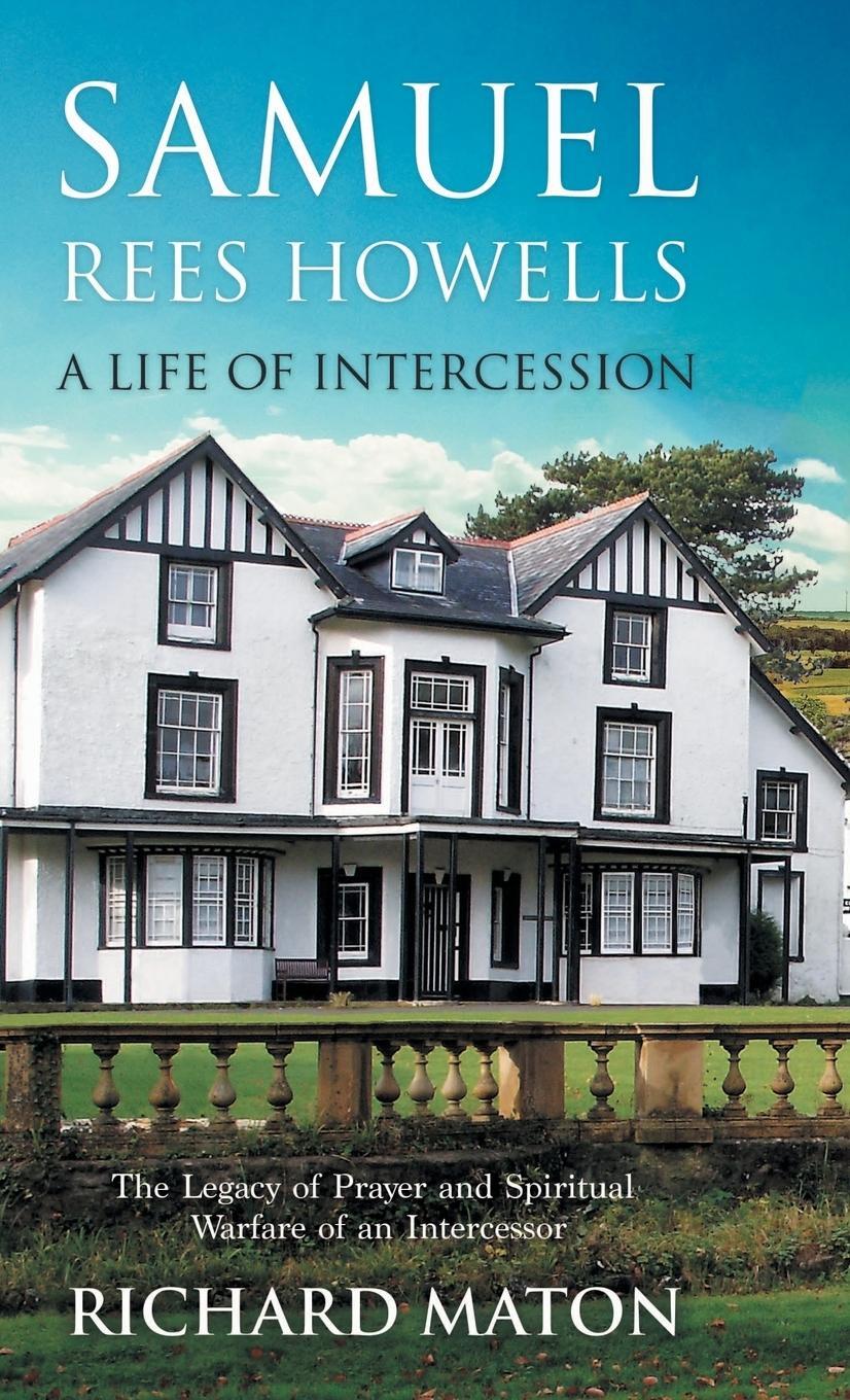 Cover: 9781907066375 | Samuel Rees Howells, a Life of Intercession | Richard A. Maton (u. a.)