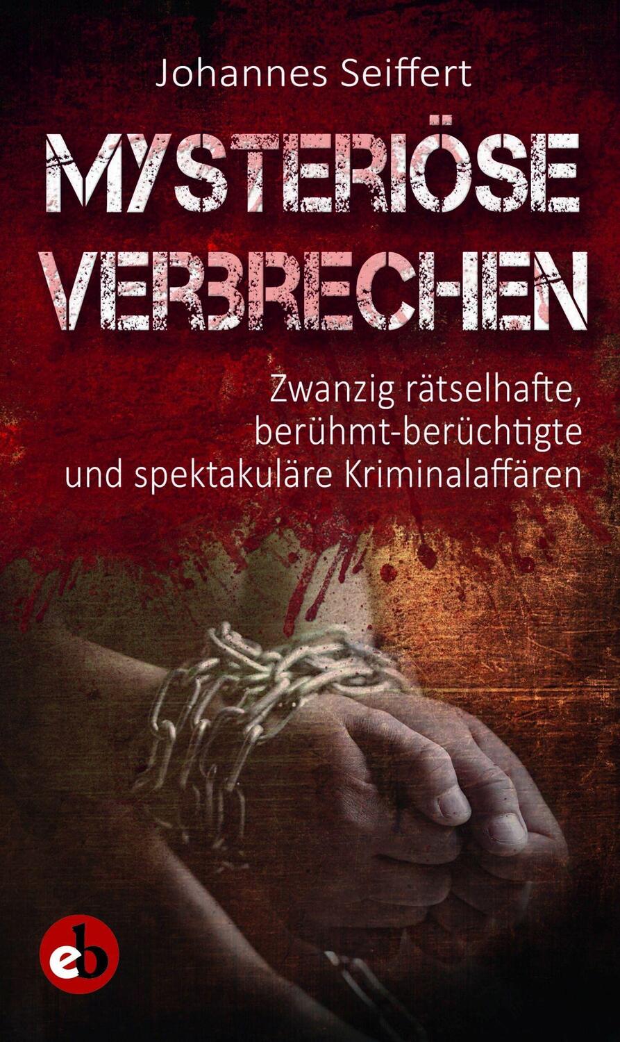 Cover: 9783958411180 | Mysteriöse Verbrechen | Johannes Seiffert | Taschenbuch | Deutsch
