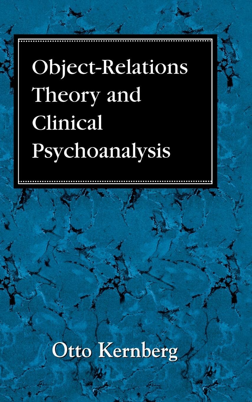 Cover: 9780876682470 | Object Relations Theory and Clinical Psychoanalysis | Otto F. Kernberg