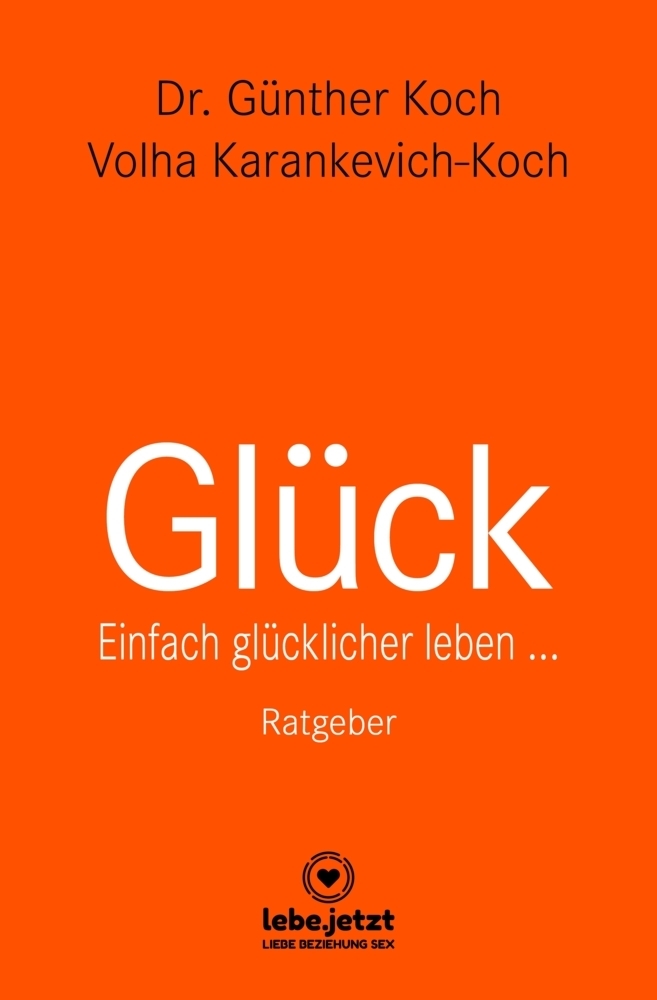 Cover: 9783964779311 | Glück Ratgeber | Einfach glücklicher leben ... | Koch (u. a.) | Buch
