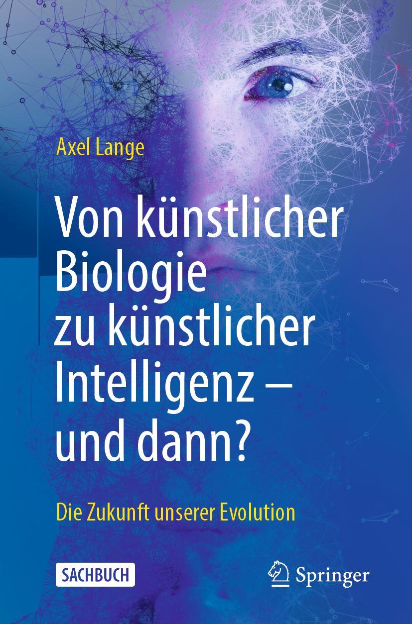 Cover: 9783662630549 | Von künstlicher Biologie zu künstlicher Intelligenz - und dann? | Buch