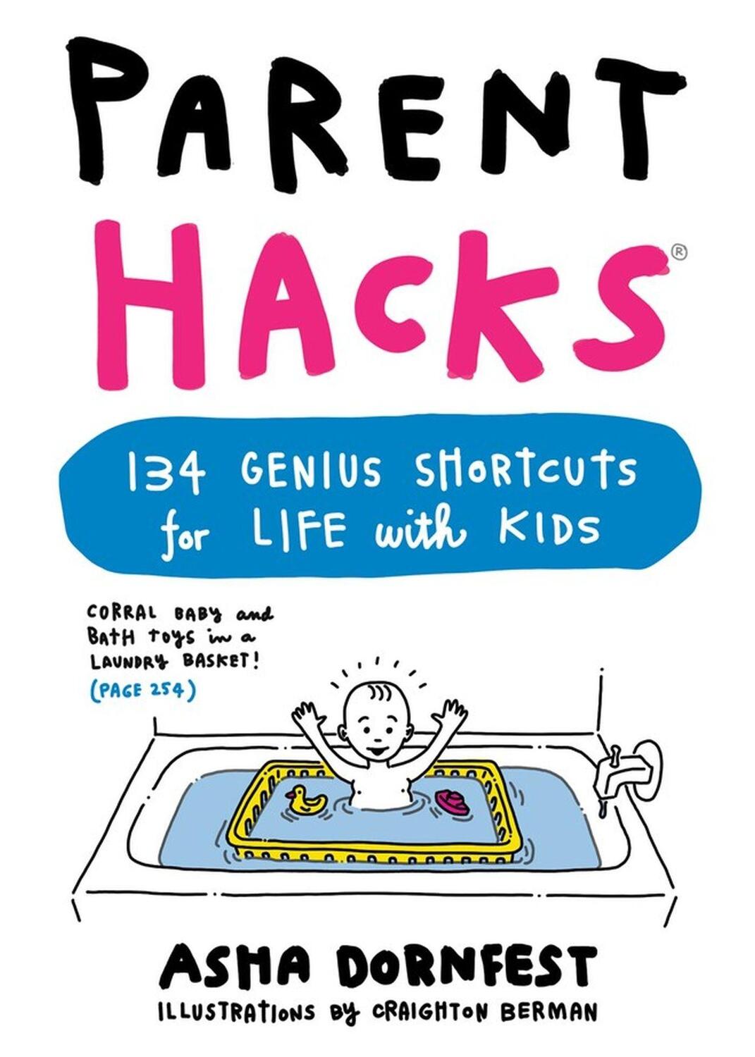 Cover: 9780761184317 | Parent Hacks | 134 Genius Shortcuts for Life with Kids | Asha Dornfest