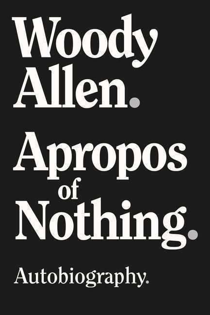 Cover: 9781951627348 | Apropos of Nothing | Autobiography. | Woody Allen | Buch | Hardback