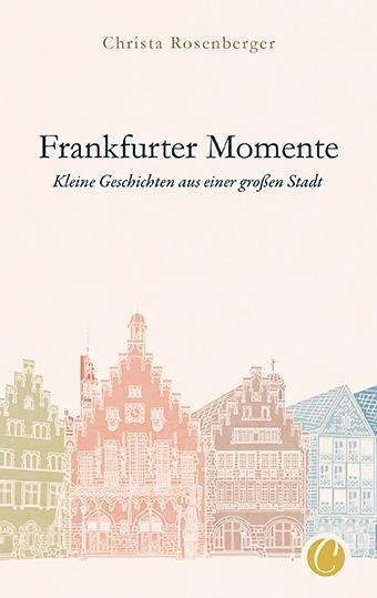 Cover: 9783948486105 | Frankfurter Momente. Kleine Geschichten aus einer großen Stadt | Buch