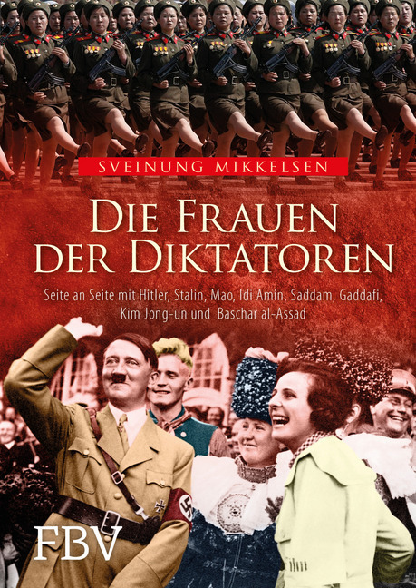 Cover: 9783959723817 | Die Frauen der Diktatoren | Sveinung Mikkelsen | Buch | 352 S. | 2020