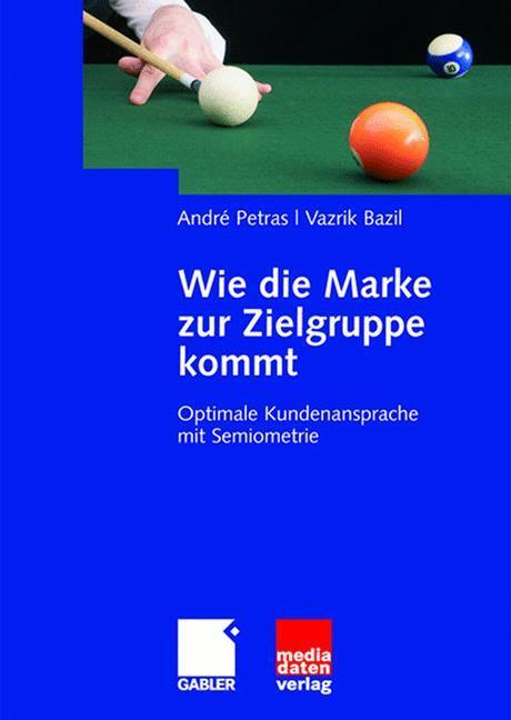 Cover: 9783834905963 | Wie die Marke zur Zielgruppe kommt | Vazrik Bazil (u. a.) | Buch