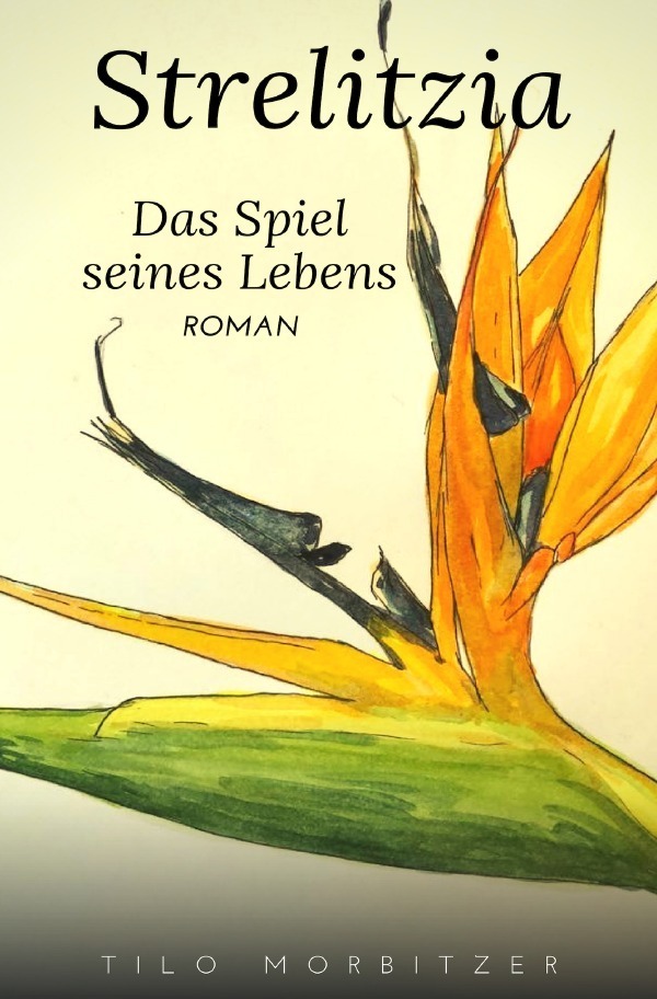Cover: 9783748507529 | Strelitzia - Das Spiel seines Lebens | Tilo Morbitzer | Taschenbuch