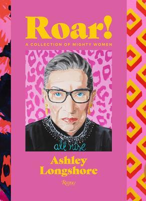 Cover: 9780847870783 | Roar!: A Collection of Mighty Women | Ashley Longshore | Buch | 2021