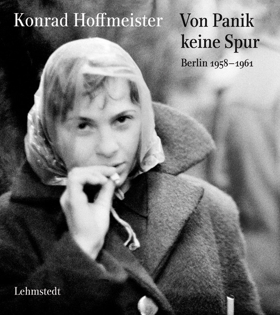 Cover: 9783957970251 | Von Panik keine Spur | Berlin 1958-1961 | Konrad Hoffmeister | Buch
