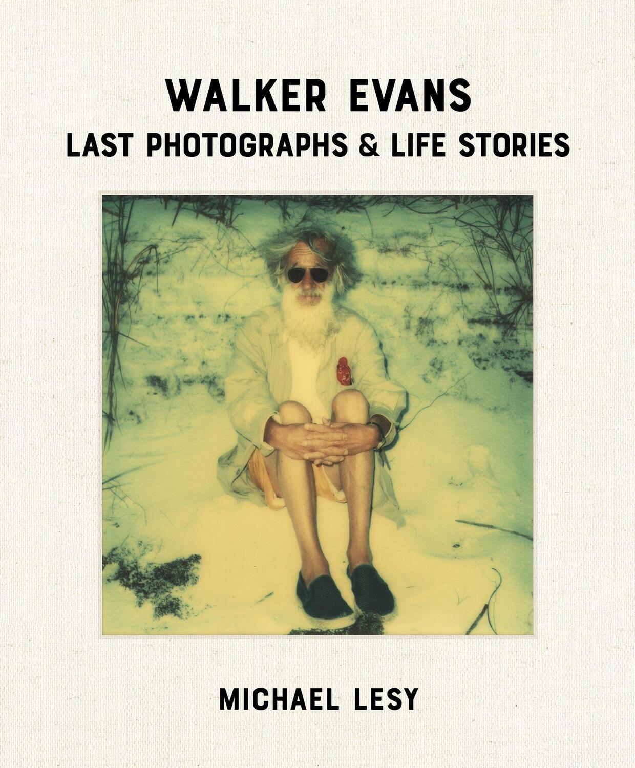 Cover: 9780922233526 | Walker Evans: Last Photographs & Life Stories | Michael Lesy | Buch