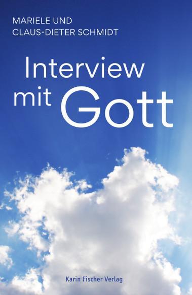 Cover: 9783842249257 | Interview mit Gott | Mariele und Claus-Dieter Schmidt | Taschenbuch