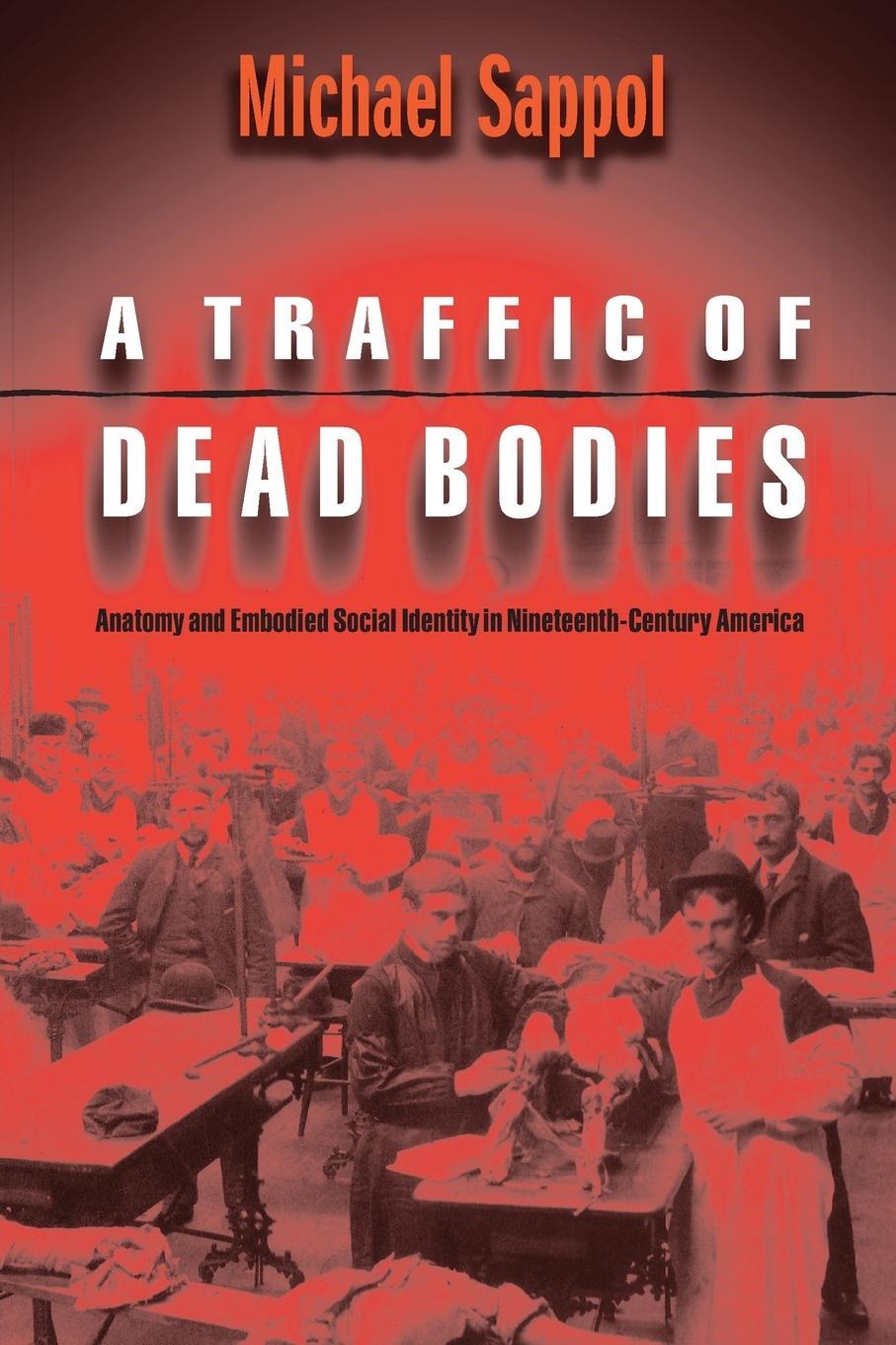 Cover: 9780691118758 | A Traffic of Dead Bodies | Michael Sappol | Taschenbuch | Paperback