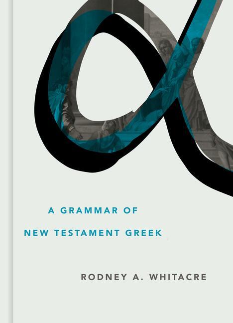 Cover: 9780802879271 | Grammar of New Testament Greek | Rodney A Whitacre | Buch | Gebunden