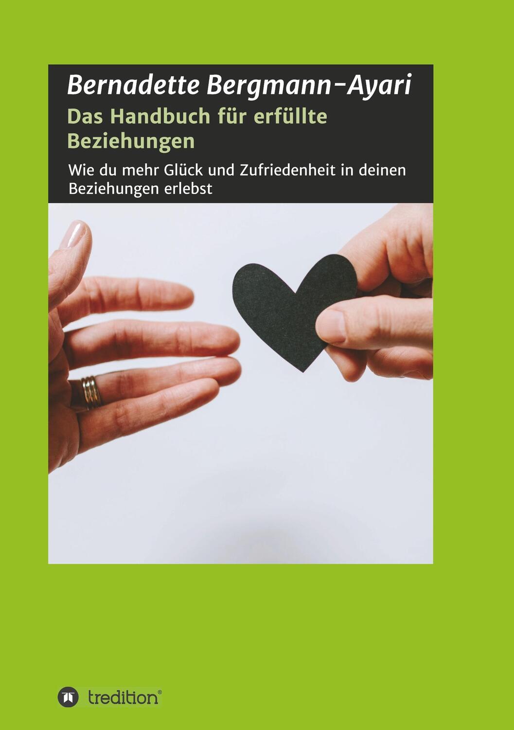 Cover: 9783347060715 | Das Handbuch für erfüllte Beziehungen | Bernadette Bergmann-Ayari
