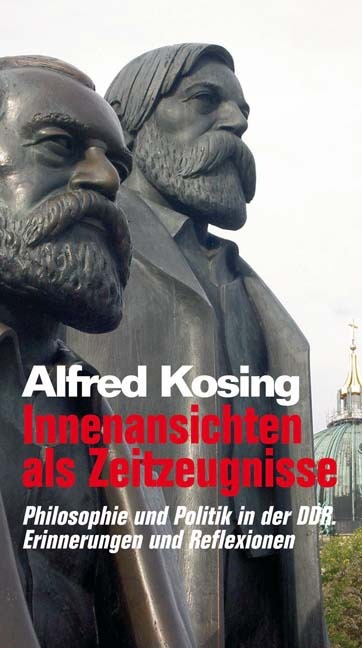 Cover: 9783897931787 | Innenansichten als Zeitzeugnisse | Alfred Kosing | Taschenbuch | 2008