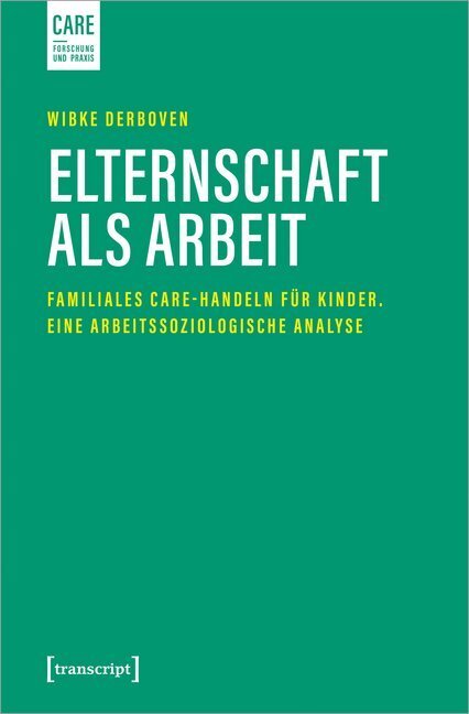 Cover: 9783837649413 | Elternschaft als Arbeit | Wibke Derboven | Taschenbuch | 2019