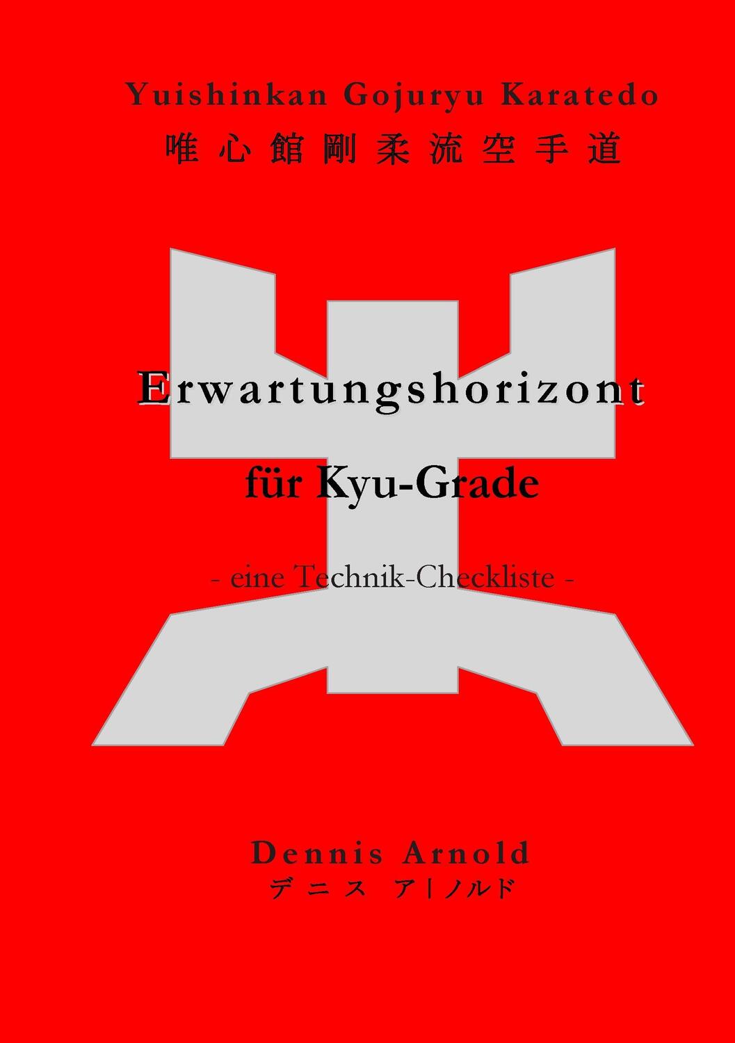 Cover: 9783738600810 | Yuishinkan Gojuryu Karatedo: Erwartungshorizont für Kyu-Grade | Arnold