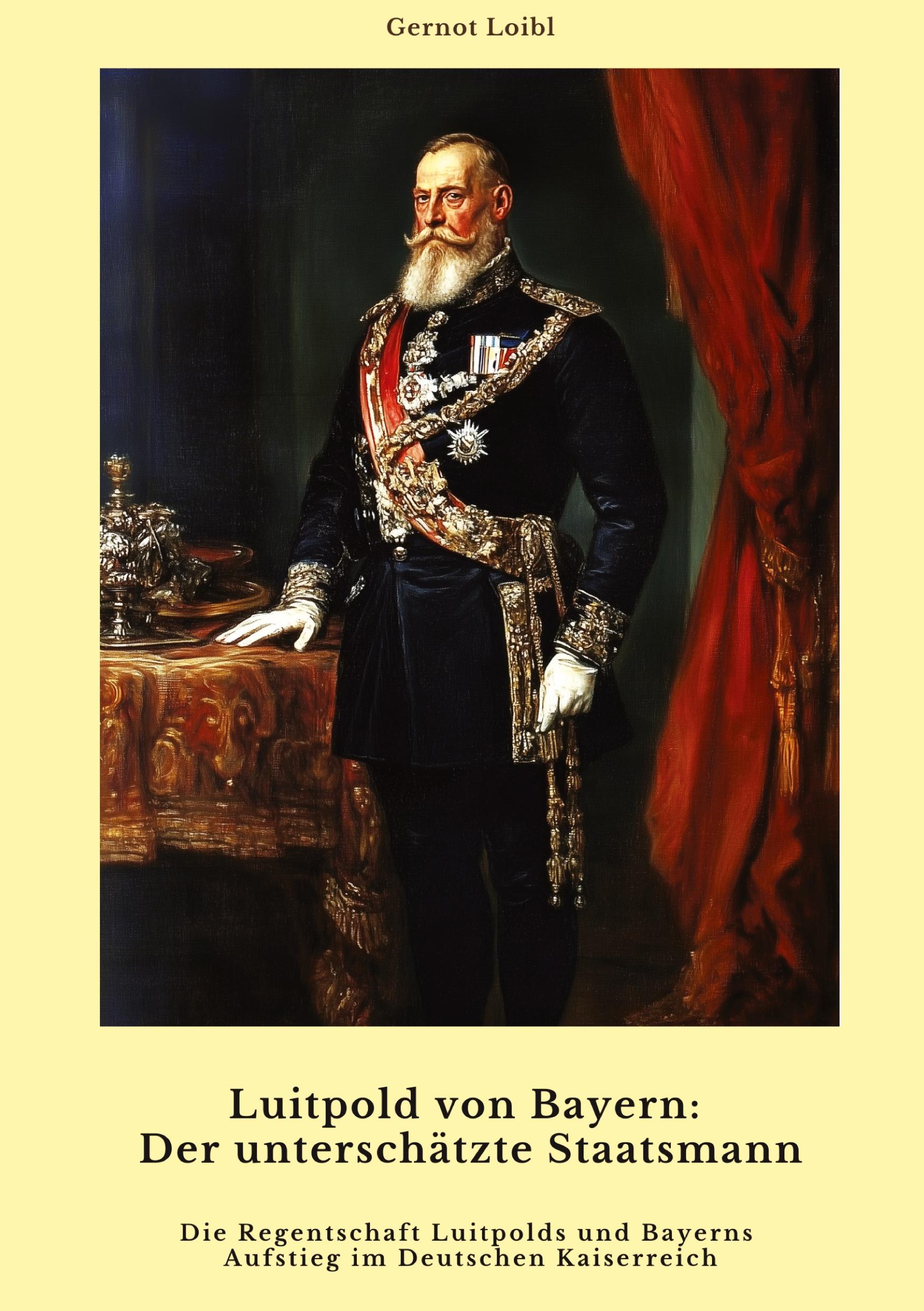 Cover: 9783384459473 | Luitpold von Bayern: Der unterschätzte Staatsmann | Gernot Loibl