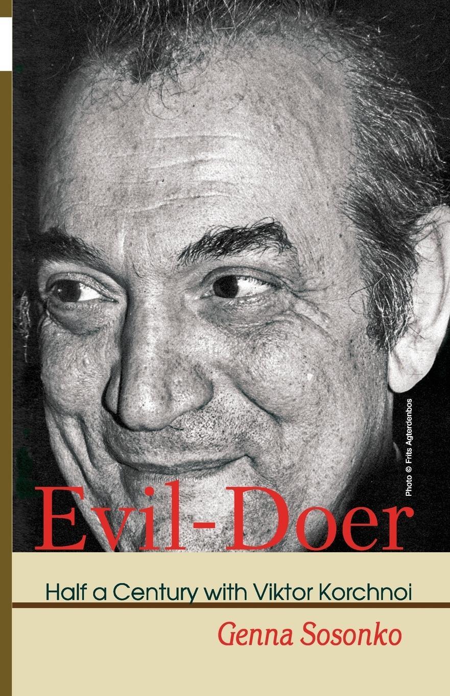 Cover: 9785950043383 | Evil-Doer | Half a Century with Viktor Korchnoi | Genna Sosonko | Buch