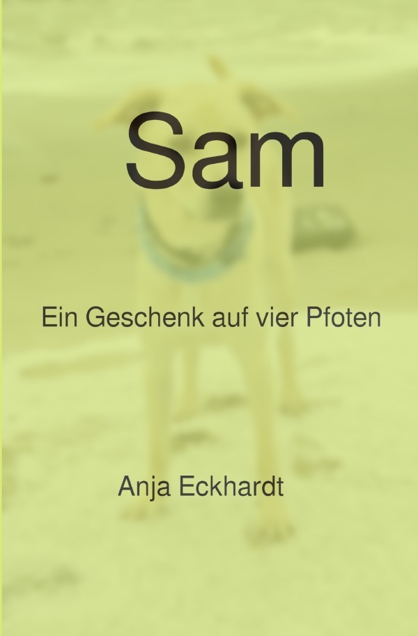 Cover: 9783745027792 | Sam Ein Geschenk auf vier Pfoten | Anja Eckhardt | Taschenbuch | 2017