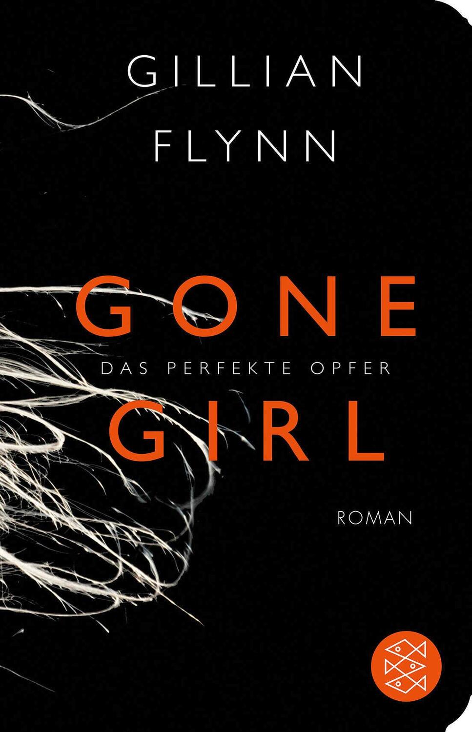 Cover: 9783596520725 | Gone Girl - Das perfekte Opfer | Roman | Gillian Flynn | Buch | 830 S.