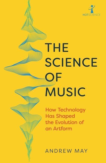 Cover: 9781785789915 | The Science of Music | Andrew May | Taschenbuch | Hot Science | 2023