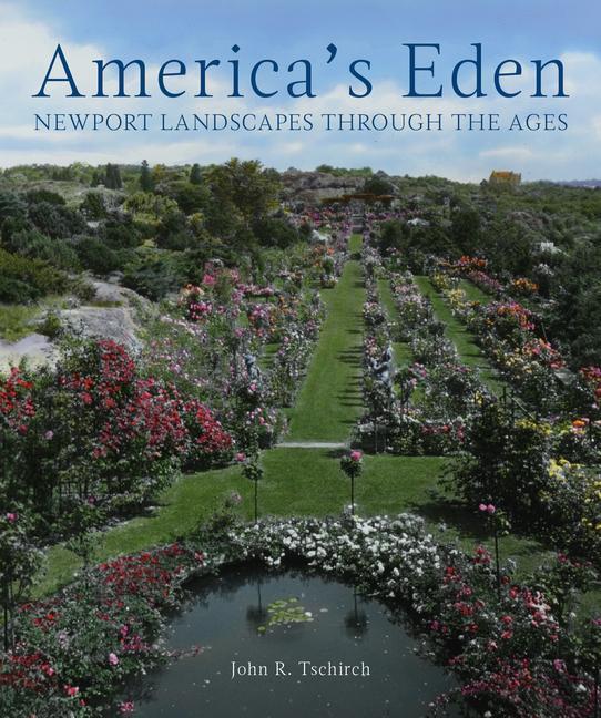 Cover: 9781911282501 | America's Eden: Newport Landscapes Through the Ages | John R. Tschirch