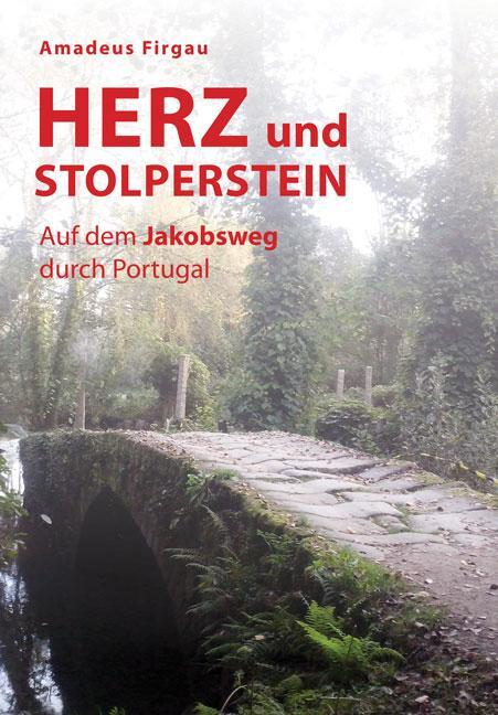 Cover: 9783956315015 | Herz und Stolperstein | Auf dem Jakobsweg durch Portugal | Firgau