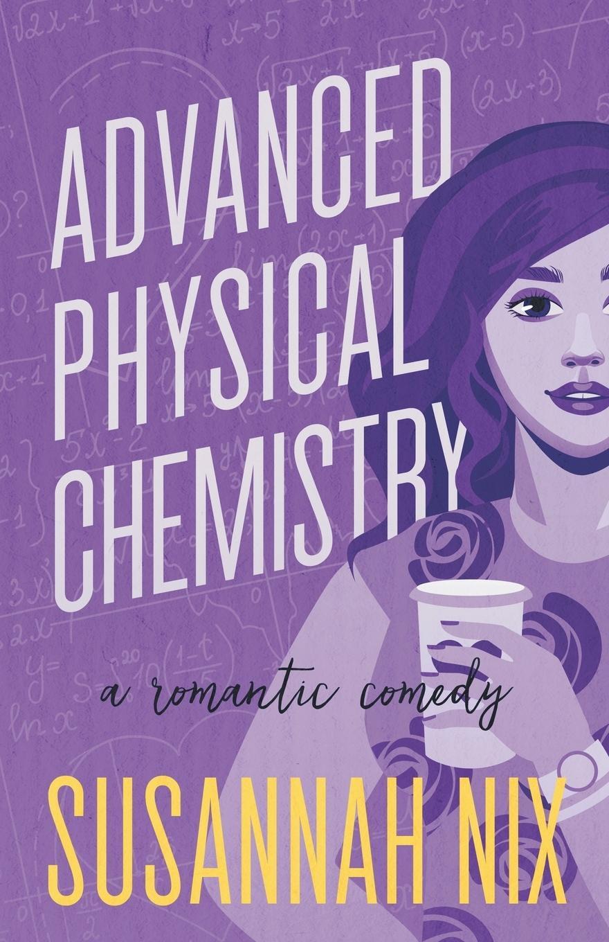 Cover: 9780999094839 | Advanced Physical Chemistry | A Romantic Comedy | Susannah Nix | Buch