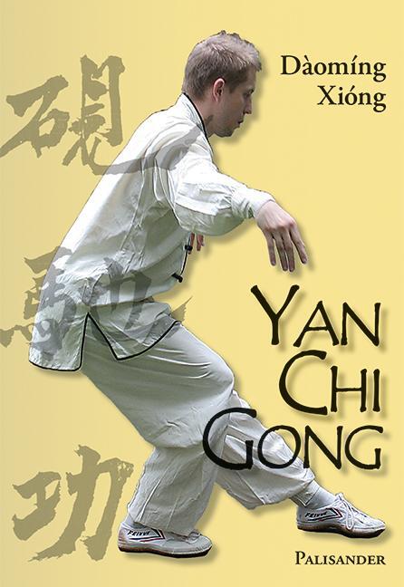 Cover: 9783938305751 | Yan Chi Gong | Eine fast vergessene Shaolin-Tradition | Daoming Xiong