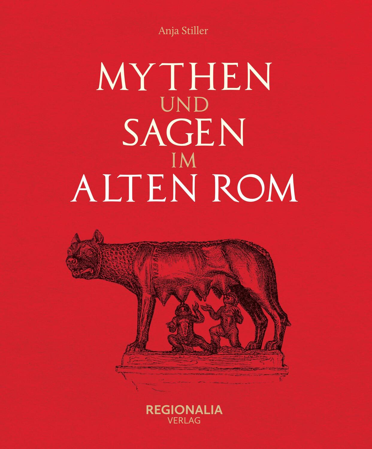 Cover: 9783955403744 | Mythen und Sagen im alten Rom | Anja Stiller | Buch | 160 S. | Deutsch