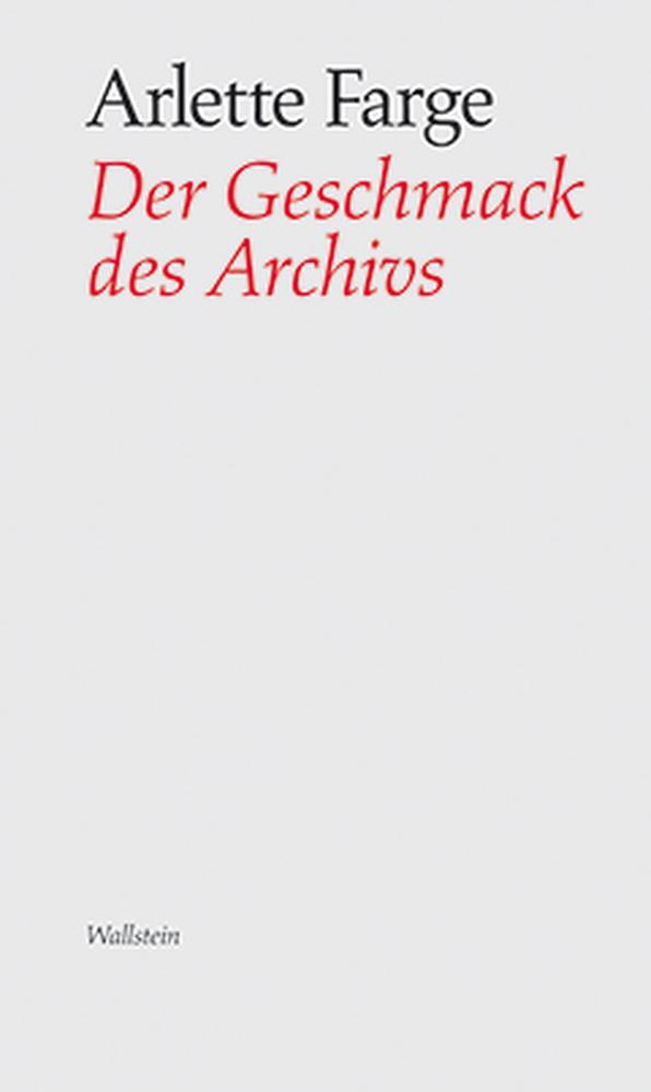 Cover: 9783835305984 | Der Geschmack des Archivs | Arlette Farge | Taschenbuch | 118 S.