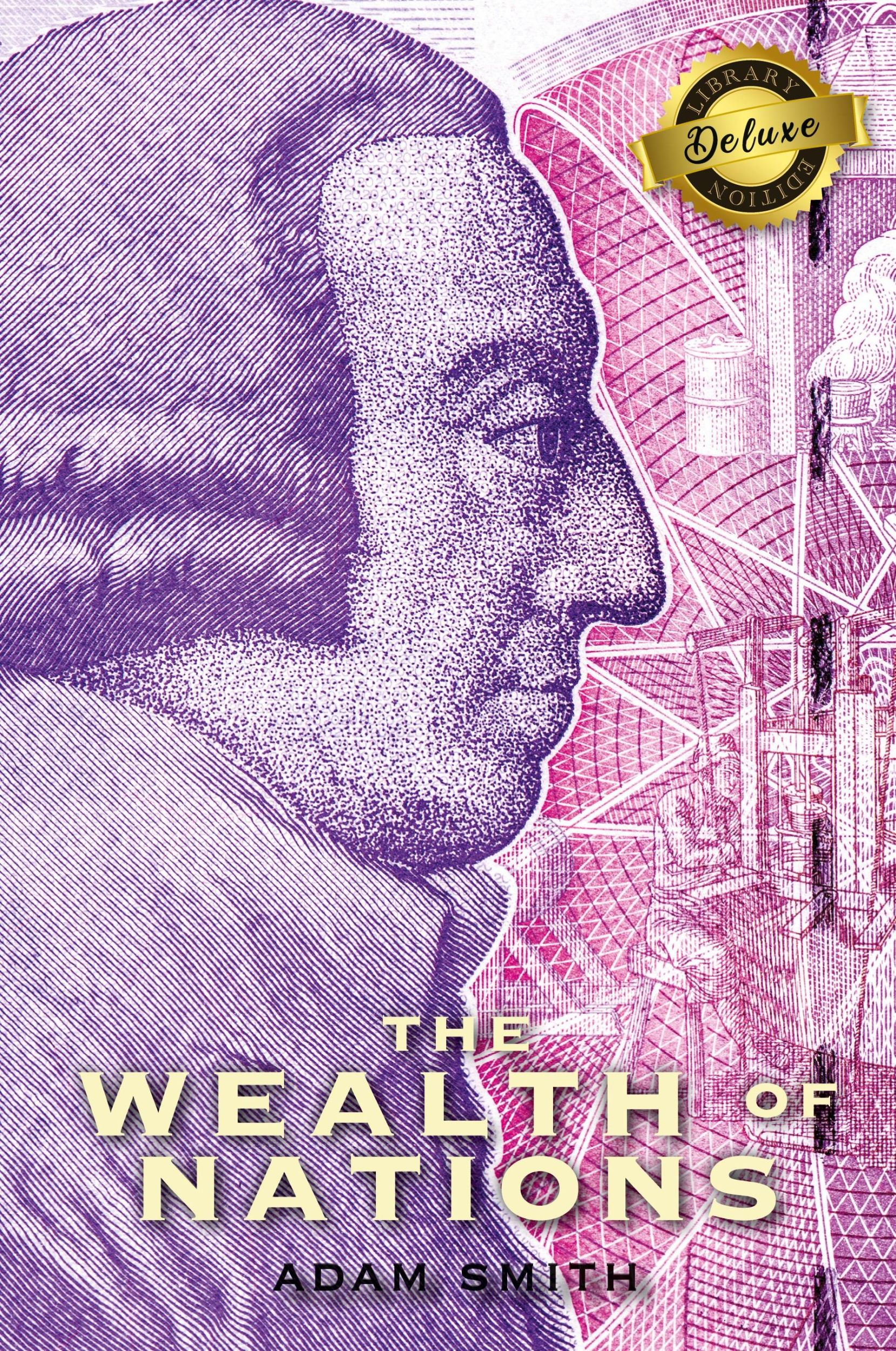 Cover: 9781774379967 | The Wealth of Nations (Complete) (Books 1-5) (Deluxe Library Edition)